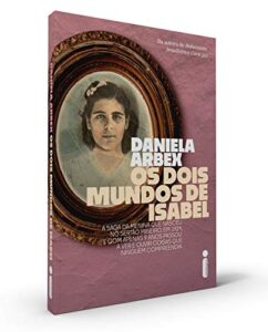 Os Dois Mundos de Isabel | Daniela Arbex | Intrínseca - Coletivo Nerd